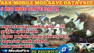 5 BIG MOD ARK MOBILE SAVE DATA  SAVE DATA GEDE  GIGAN PERJAKA  GRIFFIN SPIDERMAN  SKIN DINO [upl. by Nicks]