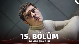 Bambaşka Biri 15 Bölüm [upl. by Cordelia]