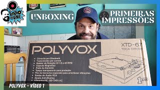 TOCA DISCOS POLYVOX XTD67  UNBOXING E PRIMEIRAS IMPRESÕES  Tiozão do Vinil [upl. by Ecela]