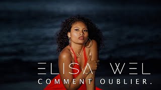 Elisa Wel  Comment oublier  Clip Officiel  Nouveauté 2023  Kompa Zouk [upl. by Kendall956]