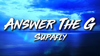 Answer The G  SUPAFLY Lyric Video [upl. by Nirre148]