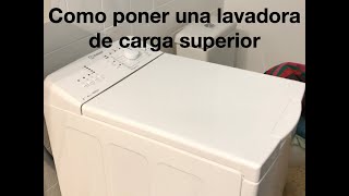 Como poner una lavadora de carga superior [upl. by Ulises39]