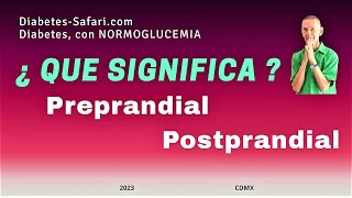 ¿Qué Significa PREPRANDIAL ¿Qué es POSTPRANDIAL Diabetes Definición Glucemias Normales 2023 [upl. by Ardnahsal]