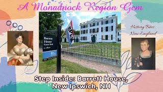 A Monadnock Region Gem Step Inside Barrett House New Ipswich NH  History Bites New England [upl. by Ennayelsel]