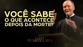 É ISSO QUE ACONTECE APÓS A MORTE  PADRE DUARTE LARA [upl. by Radmilla766]