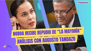 Noboa recibe repudio de “la mayoría” Análisis con Augusto Tandazo [upl. by Petronia]