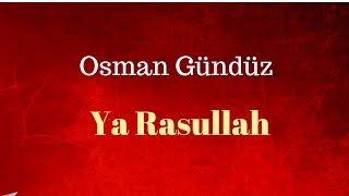 Osman Gündüz Ya Rasulallah [upl. by Htabazile]