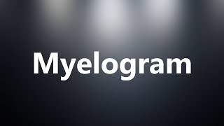 Myelogram  Medical Definition and Pronunciation [upl. by Birkner]