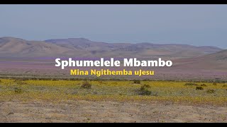 Sphumelele Mbambo – Mina Ngithemba uJesu Official Lyric Video [upl. by Okimuy]