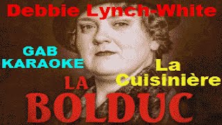 Debbie Lynch White  La Cuisiniere La Bolduc  Karaoke Lyrics Paroles Instrumental カラオケ 노래방 [upl. by Sanjiv242]