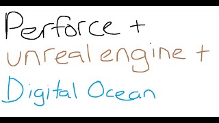 Basic Perforce amp Unreal Engine setup with digital ocean 2023 [upl. by Layman]