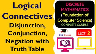 L2 Logical Connectives  Disjunction Conjunction Negation with Truth Table  Discrete Mathematics [upl. by Strait258]