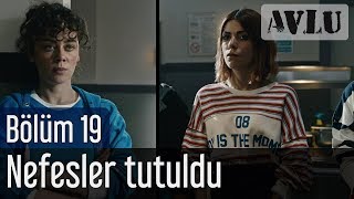 Avlu 19 Bölüm  Nefesler Tutuldu [upl. by Akiwak]