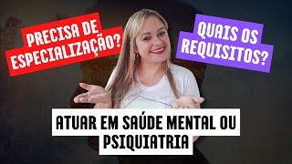 REQUISITOS PARA ATUAR EM ENFERMAGEM PSIQUIÁTRICA OU SAÚDE MENTAL quais são Confira agora [upl. by Nuahsar]