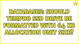 Databases Should TempDB SSD Drive be formatted with 64 Kb Allocation Unit Size [upl. by Perpetua770]