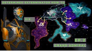 Stellaris Guide  Determined Exterminator HowTo  Grand Admiral  Ep2 [upl. by Chrisman596]