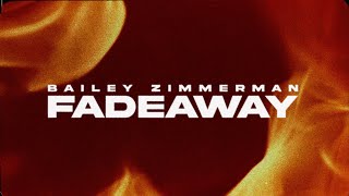 Bailey Zimmerman  Fadeaway Lyric Video [upl. by Gerrie]