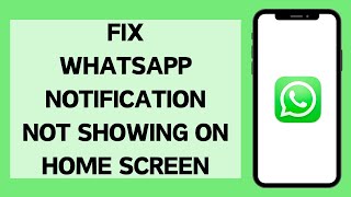 Fix WhatsApp Notification Not Showing On Home Screen 2024 [upl. by Eryt182]