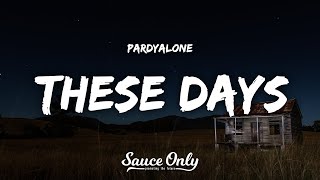 Pardyalone  These Days Lyrics [upl. by Iden]