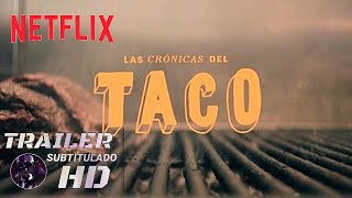 Las Crónicas del Taco Tráiler Oficial HD Netflix 2019 [upl. by Boggs]