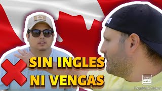 SE PUEDE VENIR A CANADA SIN INGLES le saco toda la verdad GEOVANYamezcua [upl. by Dirraj]