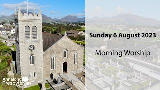 Morning Worship  Sunday 6th August 2023 [upl. by Nylrehs252]