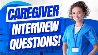 CAREGIVER Interview Questions amp ANSWERS How to PASS a CAREGIVER Interview [upl. by Tuorah500]