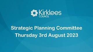 Kirklees Council Strategic Planning Committee  31st August 2023 [upl. by Navetse]