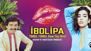 Dua Lipa İbrahim Tatlıses  TOMBUL TOMBUL amp Blow Your Mind Engin Özkan Mashup [upl. by Lotta]