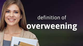 Overweening  OVERWEENING meaning [upl. by Montagna]