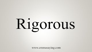 How To Say Rigorous [upl. by Emya427]