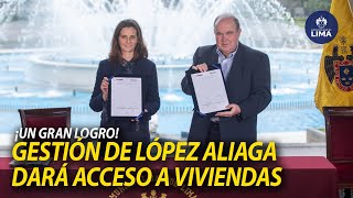 ACCESO A VIVIENDAS  ALCALDE LÓPEZ ALIAGA FIRMA CONVENIO CON MINISTERIO DE VIVIENDA [upl. by Ardnahs]