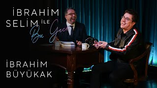 İbrahim Selim ile Bu Gece 21 İbrahim Büyükak Ece Barak [upl. by Ealasaid608]