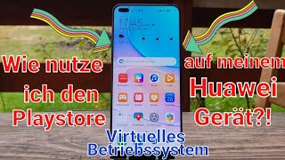 Wie nutze ich den Google Playstore auf meinem Huawei Gerät Virtuelles Betriebssystem [upl. by Nivlad]