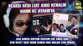 Reaksi GEBI Liat AIKO Kenalin WANN Ke Ayahnya  GEBI React Saat WANN Gengsi Mau Ngajak GEBI Mabar [upl. by Iveksarap]