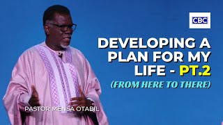 Developing A Plan For My Life  Pt2 From Here To There  Pastor Mensa Otabil [upl. by Annaujat]