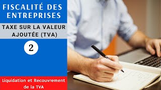 TVA  Fiscalité des entreprises partie 2  Liquidation et Recouvrement de la TVA [upl. by Nocaed]