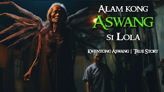 ALAM KONG ASWANG SI LOLA  Kwentong Aswang  True Story [upl. by Eadrahs]