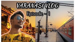 ❤️ VARANASI VLOG  EP1 🔱 varanasi kashi vlog indianrailways [upl. by Corey]