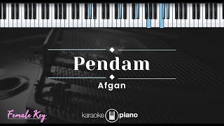 Pendam  Afgan KARAOKE PIANO  FEMALE KEY [upl. by Sirod]