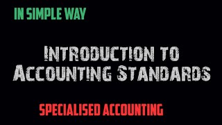 Introduction to Accounting Standards MGU MCOM  SPECIALISED ACCOUNTING  SEM 1 [upl. by Dessma9]