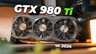 GTX 980 Ti in 2024  Can it Play Games at 1080p [upl. by Curley]