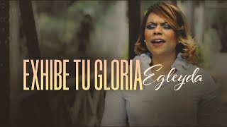 Exhibe Tu Gloria  Egleyda  Egleyda Belliard [upl. by Lavella]