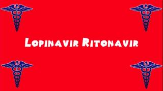 Pronounce Medical Words ― Lopinavir Ritonavir [upl. by Harpp840]