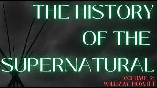 The History of the Supernatural in All Ages and Nations Volume 2 by William Howitt PART 2 of 2 [upl. by Tonye345]