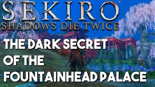 The Dark Secret of the Fountainhead Palace  Sekiro Shadows Die Twice Lore [upl. by Aaren]