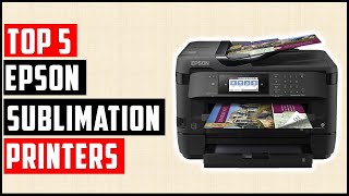 ✅Best Epson Sublimation Printers 2024  5 Best Sublimation Printer A Comprehensive Guide [upl. by Anerual]