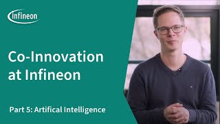 Infineons CoInnovation Journey – Part 5 Unleashing the Power of Artificial Intelligence Infineon [upl. by Ricker]