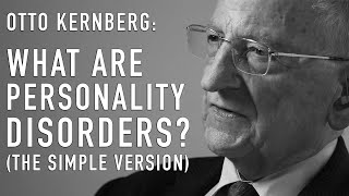 What Are Personality Disorders The Simple Version  OTTO KERNBERG [upl. by Valry945]