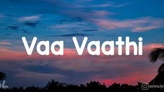 Vaathi  Vaa Vaathi Song  Lyrics  Tamil [upl. by Nillad406]